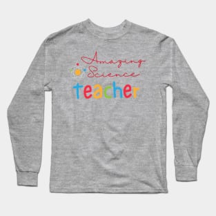 Amazing Science Teacher Long Sleeve T-Shirt